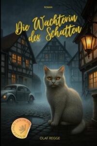 Die Wächterin der Schatten: Ein mystischer Roman aus dem Katzenparadies über ein Mädchen, eine Katze: und ein Geheimnis, das niemand sehen will